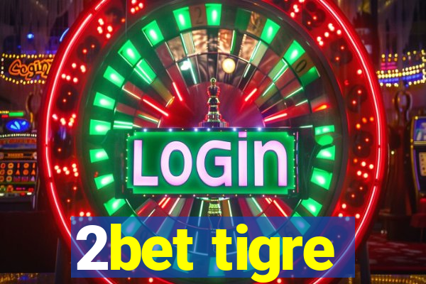 2bet tigre